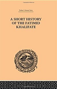 A Short History of the Fatimid Khalifate (Paperback)