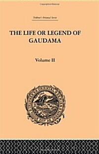 The Life or Legend of Gaudama the Buddha of the Burmese: Volume II (Paperback)