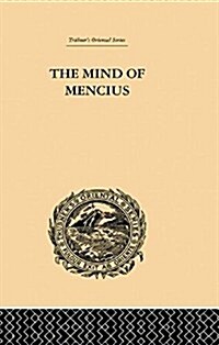 The Mind of Mencius : Political Economy Founded Upon Moral Philosophy (Paperback)