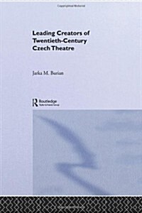 Leading Creators of Twentieth-Century Czech Theatre (Paperback)