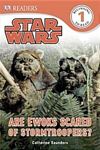 DK Readers L1: Star Wars: Are Ewoks Scared of Stormtroopers? (Hardcover)