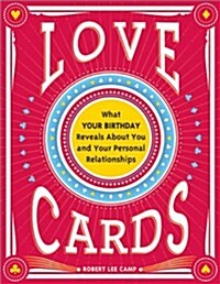 Love Cards: What Your Birthday Reveals about You and Your Personal Relationships (Paperback, 3)