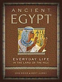 Ancient Egypt: Everyday Life in the Land of the Nile (Hardcover)