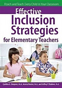 Effective Inclusion Strategies for Elementary Teachers: Reach and Teach Every Child in Your Classroom (Paperback)