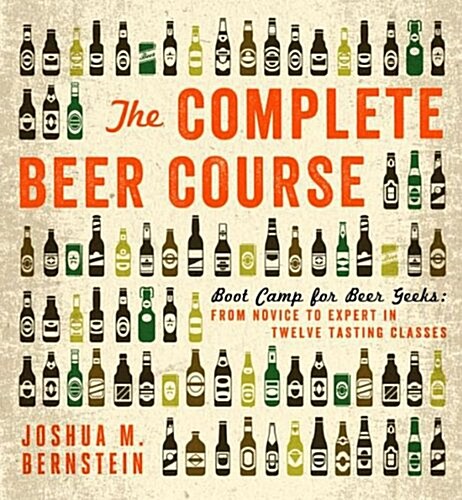 [중고] The Complete Beer Course: Boot Camp for Beer Geeks: From Novice to Expert in Twelve Tasting Classes (Hardcover)