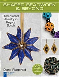 Shaped Beadwork & Beyond (Paperback)