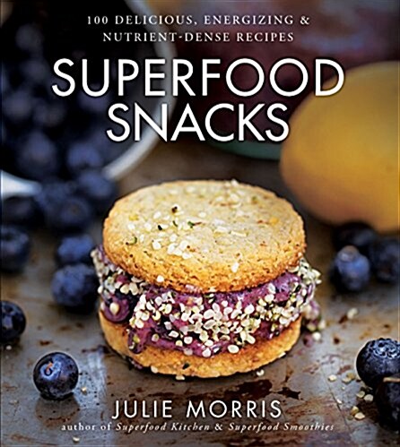 Superfood Snacks: 100 Delicious, Energizing & Nutrient-Dense Recipes Volume 4 (Hardcover)