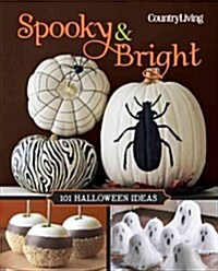 Spooky & Bright: 101 Halloween Ideas (Spiral)