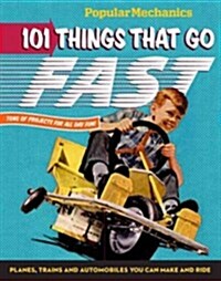 101 Things That Go Fast: Planes, Trains and Automobiles You Can Make and Ride (Hardcover)
