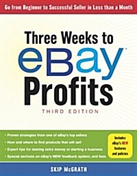 Three Weeks to Ebay Profits: Go from Beginner to Successful Seller in Less Than a Month (Paperback, 3)