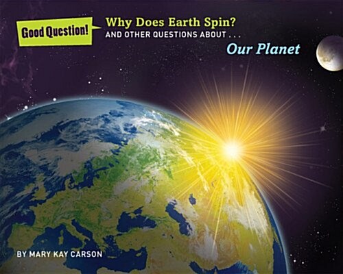 Why Does Earth Spin?: And Other Questions about Our Planet (Paperback)