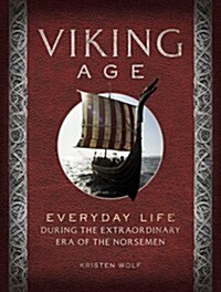 Viking Age: Everyday Life During the Extraordinary Era of the Norsemen (Hardcover)