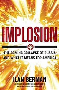Implosion: The End of Russia and What It Means for America (Hardcover)