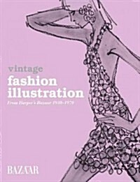 Vintage Fashion Illustration : Harpers Bazaar illustration 1930 to 1970 (Paperback)