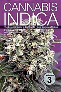 Cannabis Indica Volume 3: The Essential Guide to the Worlds Finest Marijuana Strains (Paperback)