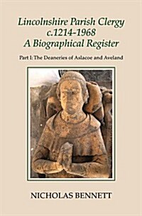 Lincolnshire Parish Clergy, C.1214-1968: A Biographical Register (Hardcover)