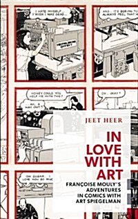 In Love with Art: Fran?ise Moulys Adventures in Comics with Art Spiegelman (Paperback)