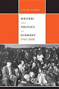 Writers and Politics in Germany, 1945-2008 (Paperback)