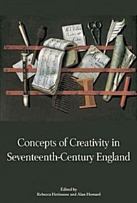 Concepts of Creativity in Seventeenth-Century England (Hardcover)