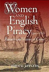 Women and English Piracy, 1540-1720: Partners and Victims of Crime (Hardcover)