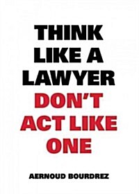 [중고] Think Like a Lawyer, Don‘t ACT Like One (Paperback)