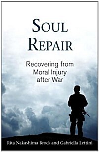 Soul Repair: Recovering from Moral Injury After War (Paperback)