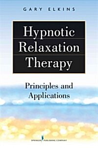 Hypnotic Relaxation Therapy: Principles and Applications (Paperback)