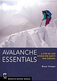 Avalanche Essentials: A Step-By-Step System for Safety and Survival (Paperback)
