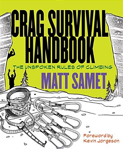 The Crag Survival Handbook: The Unspoken Rules of Climbing (Paperback)