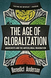 The Age of Globalization : Anarchists and the Anticolonial Imagination (Paperback)