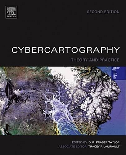 Developments in the Theory and Practice of Cybercartography : Applications and Indigenous Mapping (Hardcover, 2 Rev ed)