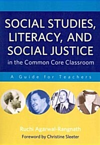 Social Studies, Literacy, and Social Justice in the Common Core Classroom: A Guide for Teachers (Paperback)