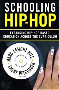 Schooling Hip-Hop: Expanding Hip-Hop Based Education Across the Curriculum (Paperback)