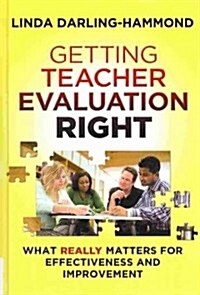 Getting Teacher Evaluation Right: What Really Matters for Effectiveness and Improvement (Hardcover)