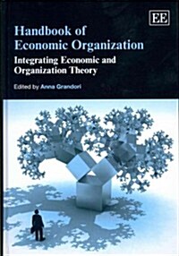 Handbook of Economic Organization : Integrating Economic and Organization Theory (Hardcover)