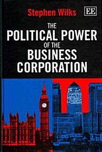 The Political Power of the Business Corporation (Hardcover)