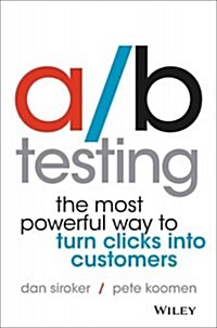 A/B Testing: The Most Powerful Way to Turn Clicks Into Customers (Hardcover)