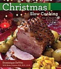 Christmas Slow Cooking: Over 250 Hassle-Free Holiday Recipes for the Electric Slow Cooker (Paperback)