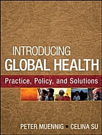 Introducing Global Health: Practice, Policy, and Solutions (Paperback)