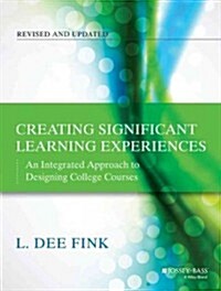 Creating Significant Learning Experiences: An Integrated Approach to Designing College Courses (Paperback, 2, Revised)