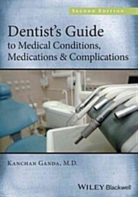 Dentists Guide to Medical Conditions, Medications and Complications (Paperback, 2 ed)