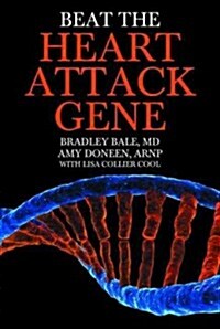 Beat the Heart Attack Gene: The Revolutionary Plan to Prevent Heart Disease, Stroke, and Diabetes (Hardcover)