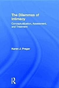 The Dilemmas of Intimacy : Conceptualization, Assessment, and Treatment (Hardcover)