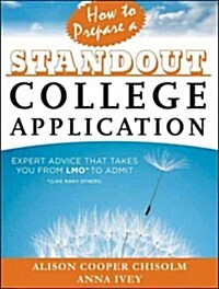 How to Prepare a Standout College Application: Expert Advice That Takes You from Lmo* (*Like Many Others) to Admit (Paperback)