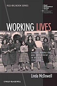 Working Lives: Gender, Migration and Employment in Britain, 1945-2007 (Paperback)