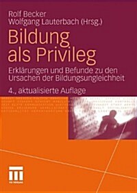 Bildung ALS Privileg: Erklarungen Und Befunde Zu Den Ursachen Der Bildungsungleichheit (Paperback, 4, 4., Aktualisier)