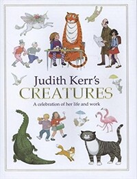 Judith Kerr's creatures : my Manx husband always referred to his parents as his creatures, so this title includes not only much-loved animals but also a much-loved family