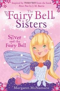 The Fairy Bell Sisters: Silver and the Fairy Ball (Paperback)