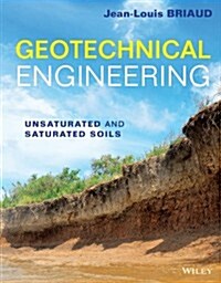 Geotechnical Engineering: Unsaturated and Saturated Soils (Hardcover)