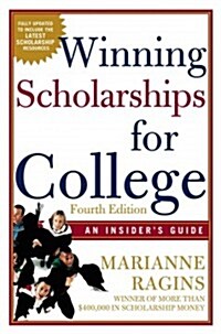 Winning Scholarships for College: An Insiders Guide (Paperback, 4, Updated, Revise)